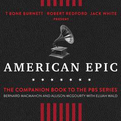 American Epic: When Music Gave America Her Voice Audiobook, by Elijah Wald