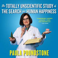 The Totally Unscientific Study of the Search for Human Happiness Audiobook, by Paula Poundstone