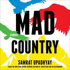 Mad Country: Stories Audiobook, by Samrat Upadhyay