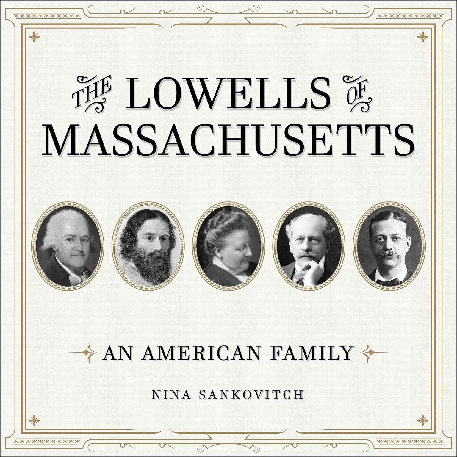 The Lowells of Massachusetts: An American Family Audiobook, by Nina Sankovitch