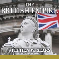 The British Empire Audiobook, by Stephen W. Sears