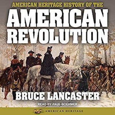 American Heritage History of the American Revolution Audiobook, by 