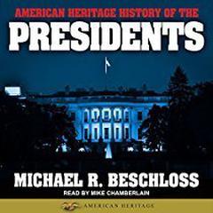 American Heritage History of the Presidents Audiobook, by Michael R. Beschloss