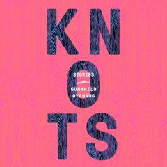 Knots: Stories Audiobook, by Gunnhild Øyehaug