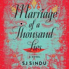 Marriage of a Thousand Lies: A Novel Audiobook, by SJ Sindu
