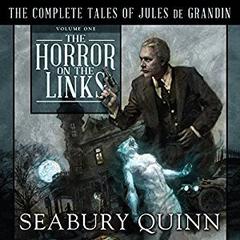 The Horror on the Links: The Complete Tales of Jules De Grandin, Volume One Audiobook, by Seabury Quinn