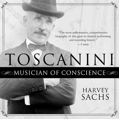 Toscanini: Musician of Conscience Audiobook, by Harvey Sachs