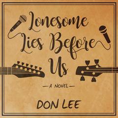 Lonesome Lies Before Us: A Novel Audiobook, by Don Lee