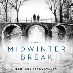 Midwinter Break: A Novel Audiobook, by Bernard MacLaverty