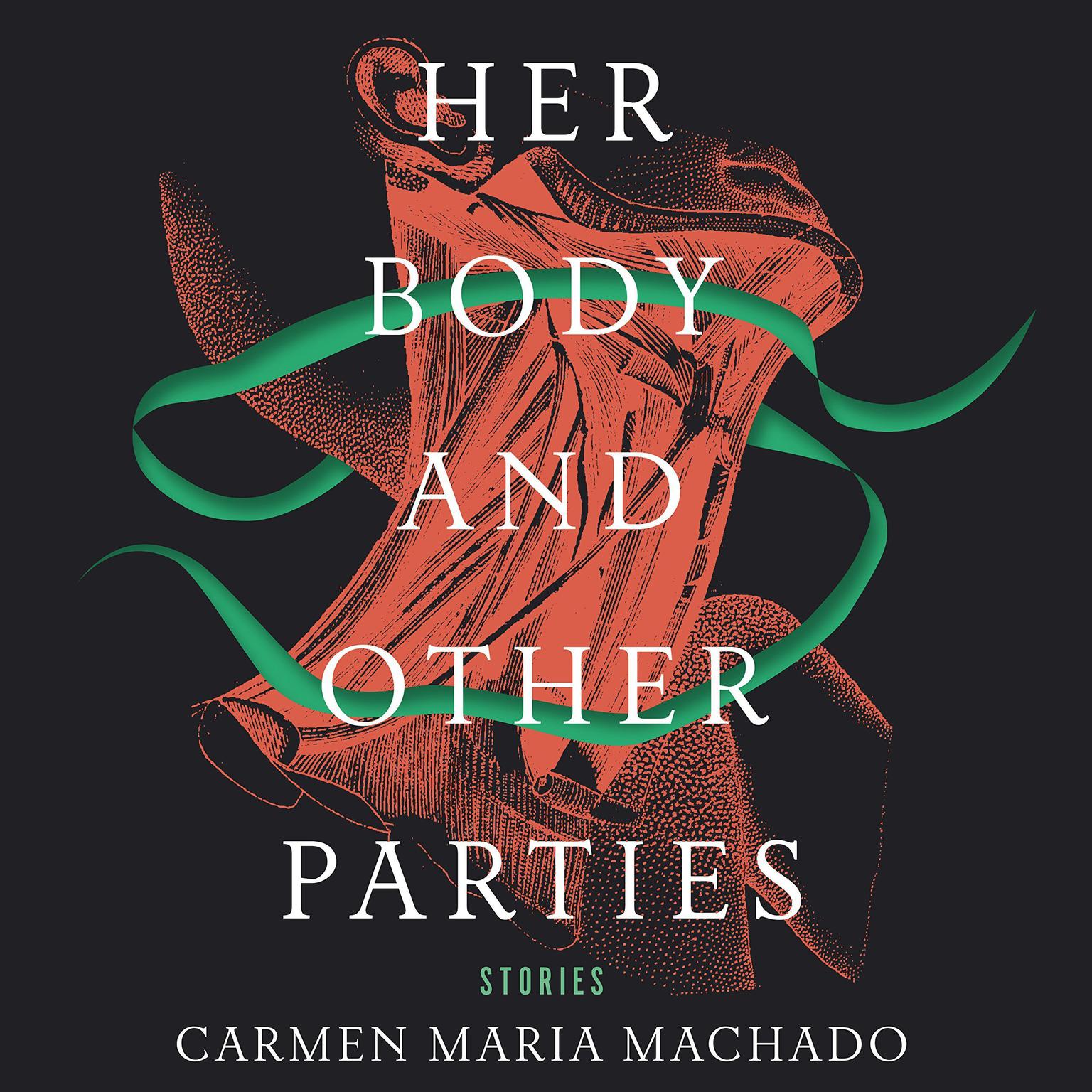 Her Body and Other Parties: Stories Audiobook, by Carmen Maria Machado
