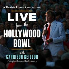 A Prairie Home Companion: Live from the Hollywood Bowl Audiobook, by Garrison Keillor
