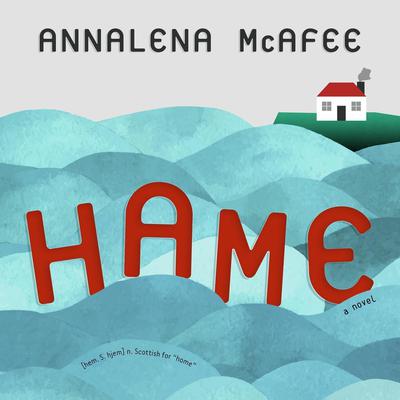Hame: A Novel Audiobook, by Annalena McAfee
