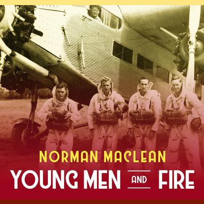 Young Men and Fire Audiobook, by Norman Maclean