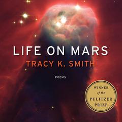 Life on Mars: Poems Audiobook, by Tracy K. Smith