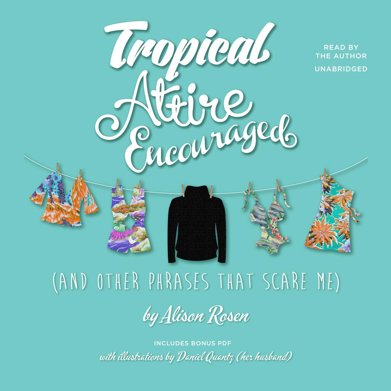 Tropical Attire Encouraged (and Other Phrases That Scare Me) Audiobook, by Alison Rosen