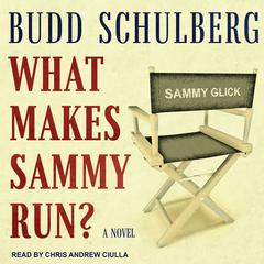 What Makes Sammy Run?: A Novel Audiobook, by Budd Schulberg