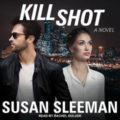 Kill Shot: A Novel Audiobook, by Susan Sleeman