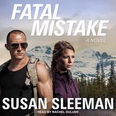Fatal Mistake: A Novel Audiobook, by Susan Sleeman
