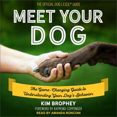 Meet Your Dog: The Game-Changing Guide to Understanding Your Dog’s Behavior Audiobook, by Kim Brophey
