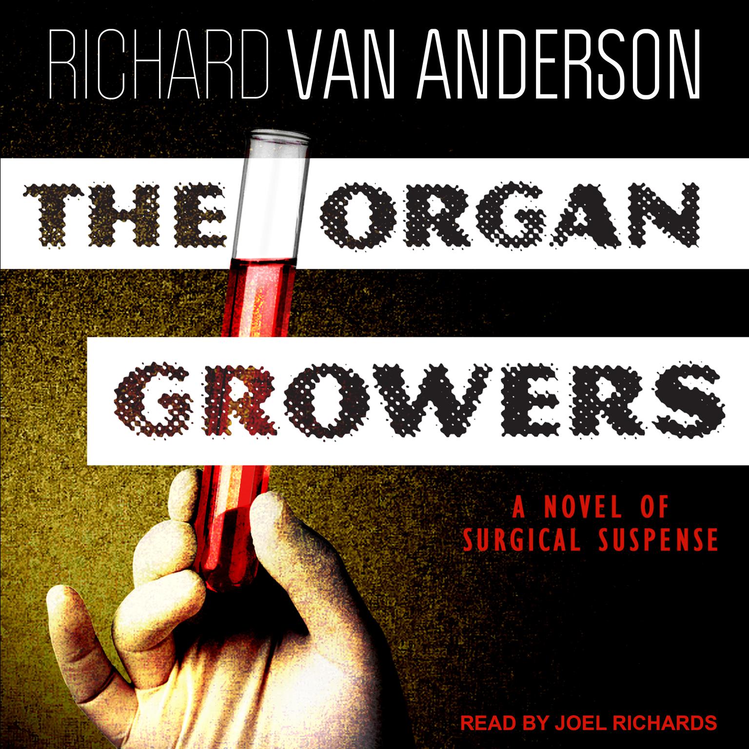 The Organ Growers: A Novel of Surgical Suspense Audiobook, by Richard Van Anderson