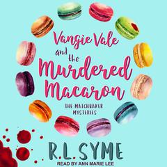 Vangie Vale and the Murdered Macaron Audiobook, by R.L. Syme