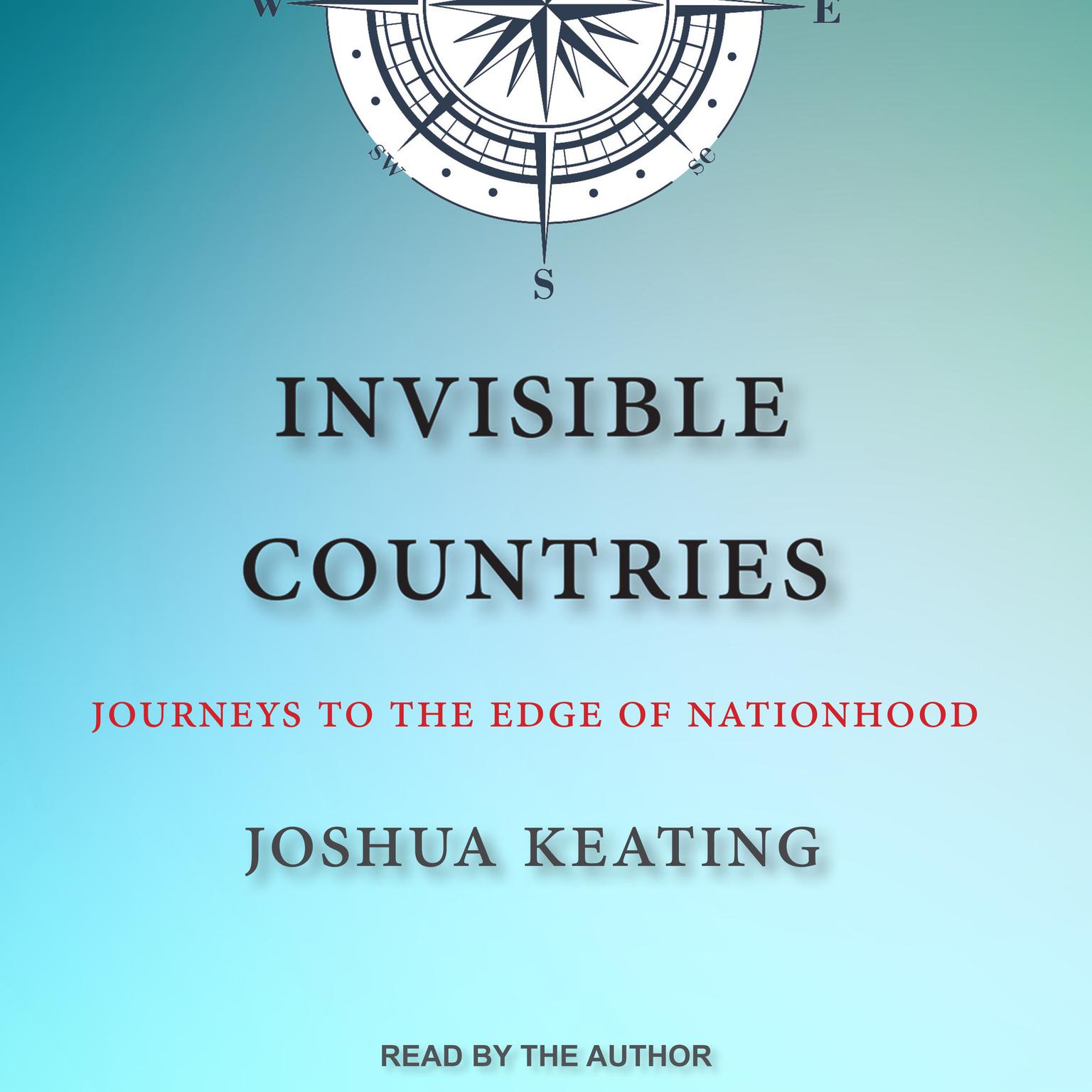 Invisible Countries: Journeys to the Edge of Nationhood Audiobook