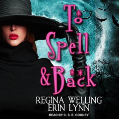 To Spell & Back: A Lexi Balefire Matchmaking Witch Mystery Audiobook, by Erin Lynn
