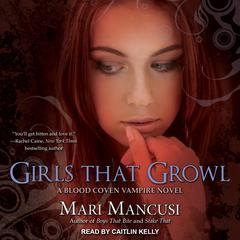 Girls that Growl: A Blood Coven Vampire Novel Audiobook, by Mari Mancusi
