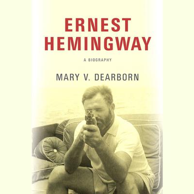 Ernest Hemingway: A Biography Audiobook, by 