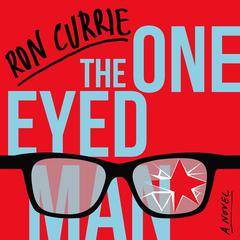 The One-Eyed Man Audiobook, by Ron Currie