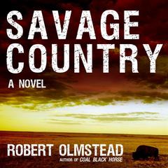 Savage Country: A Novel Audiobook, by Robert Olmstead