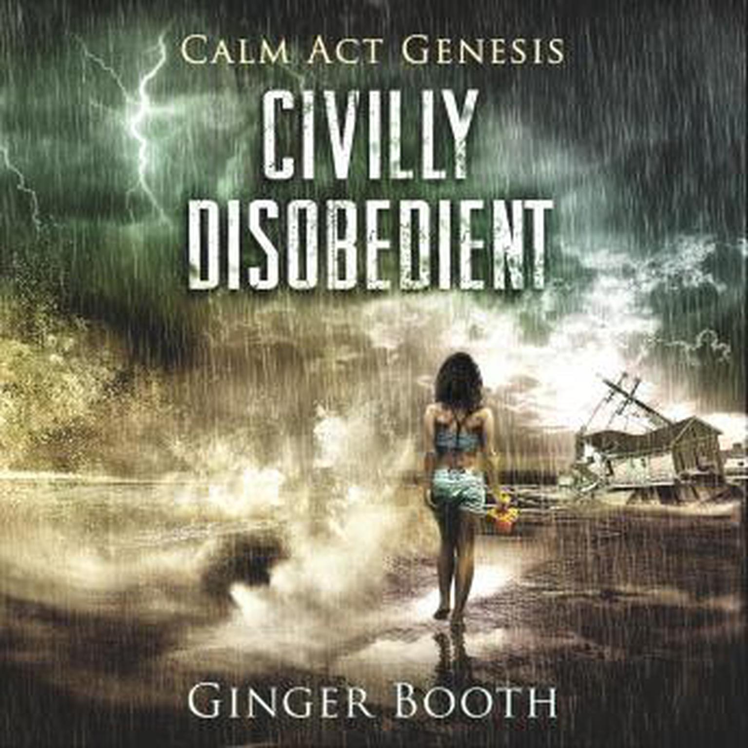 Civilly Disobedient (Calm Act Genesis) Audiobook, by Ginger Booth