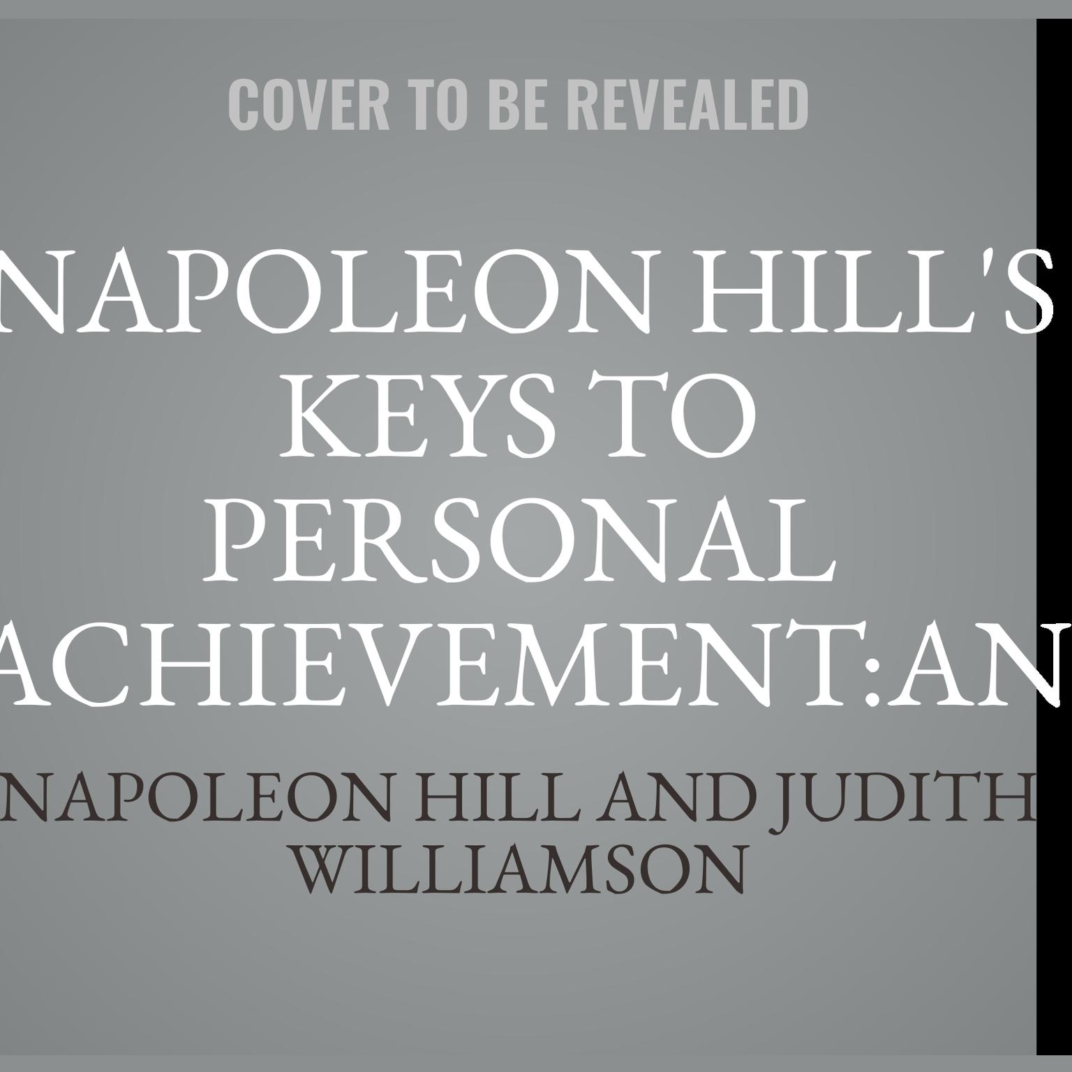 Napoleon Hills Keys to Personal Achievement:An Official Publication of the Napoleon Hill Foundation Audiobook, by Napoleon Hill