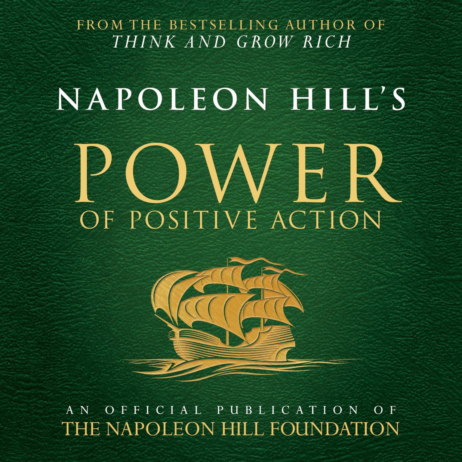 Napoleon Hills Power of Positive Action:An Official Publication of the Napoleon Hill Foundation Audiobook, by Napoleon Hill