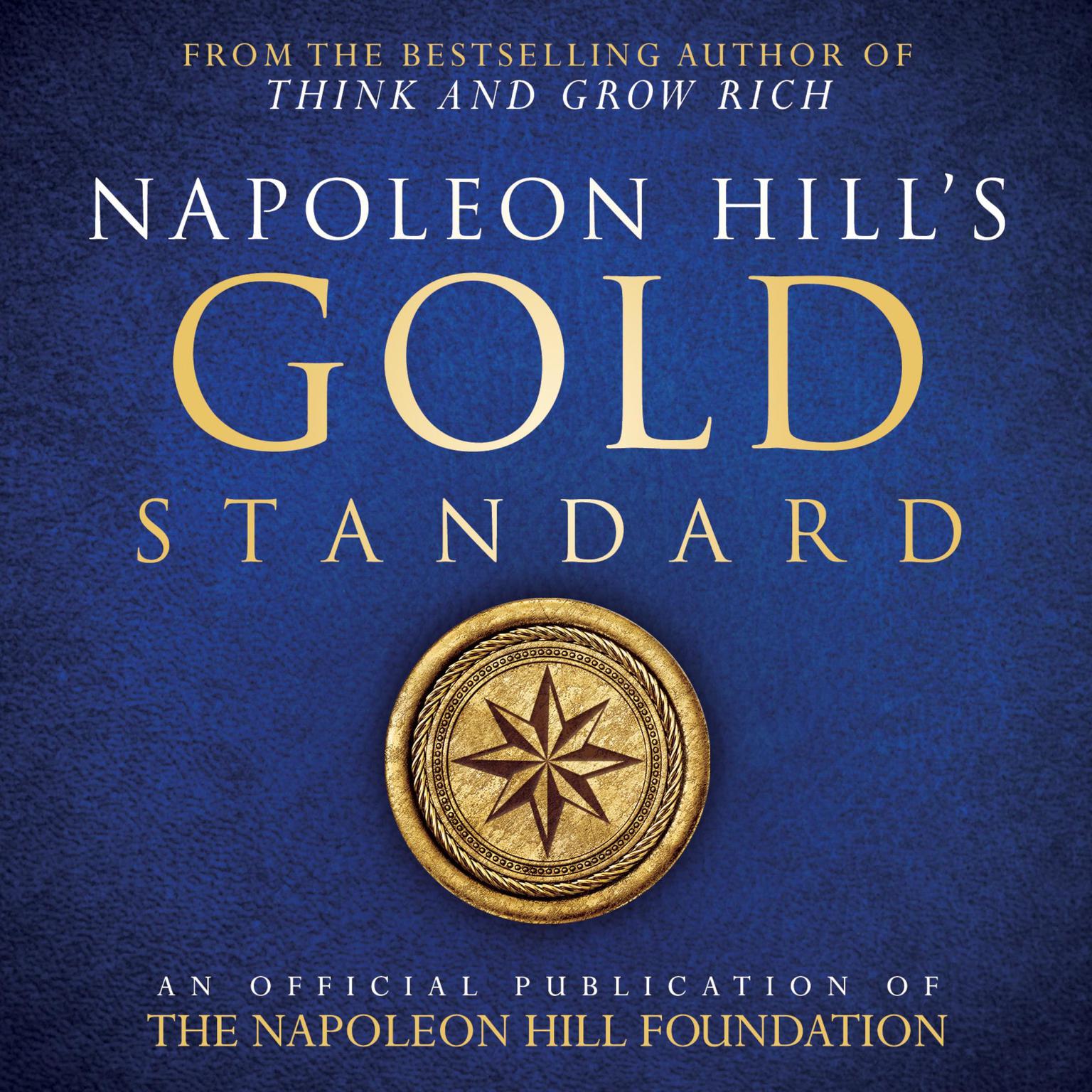 Napoleon Hills Gold Standard:An Official Publication of the Napoleon Hill Foundation Audiobook, by Napoleon Hill