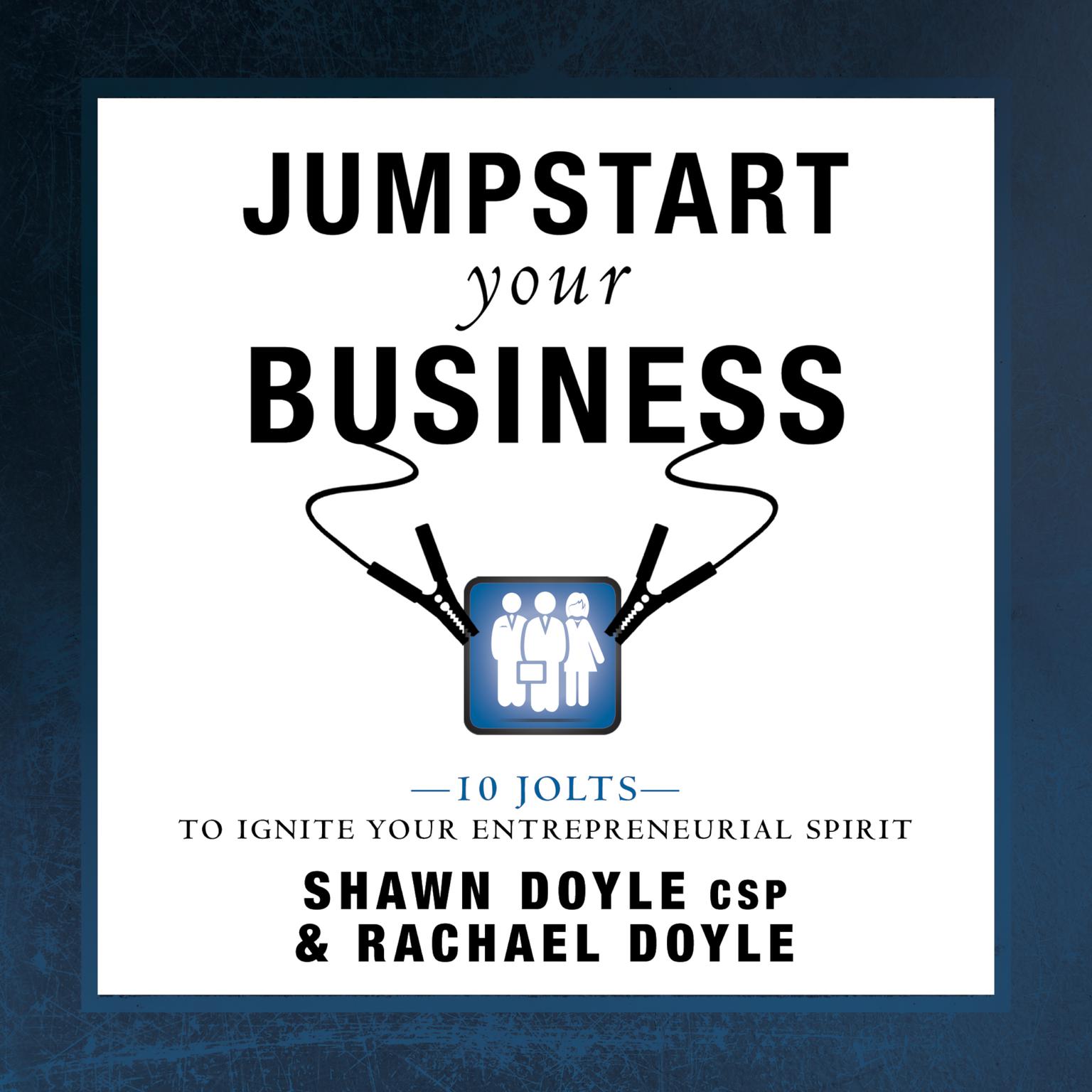 Jumpstart Your Business:10 Jolts to Ignite Your Entrepreneurial Spirit Audiobook, by Rachael Doyle