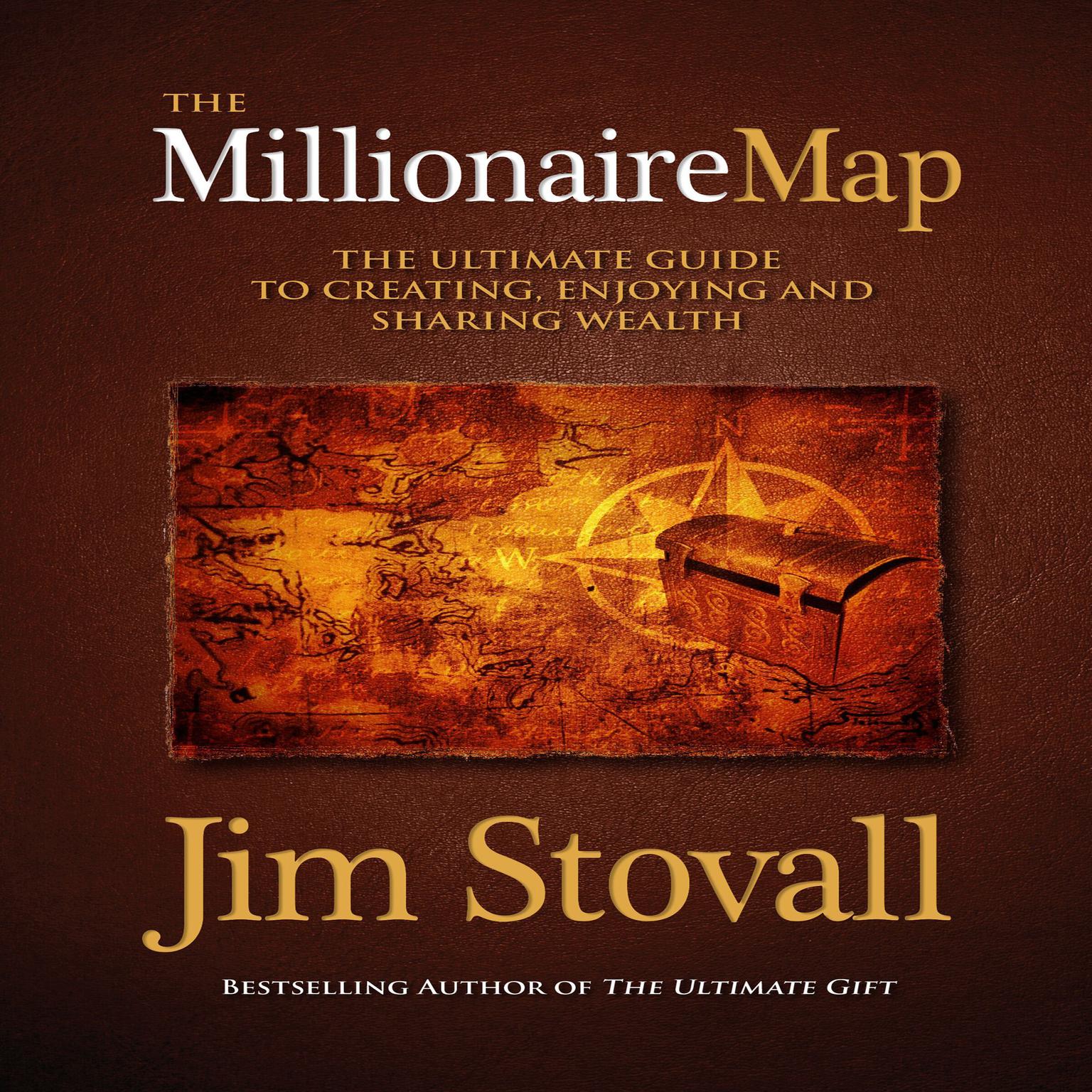 The Millionaire Map:The Ultimate Guide to Creating, Enjoying and Sharing Wealth Audiobook, by Jim Stovall