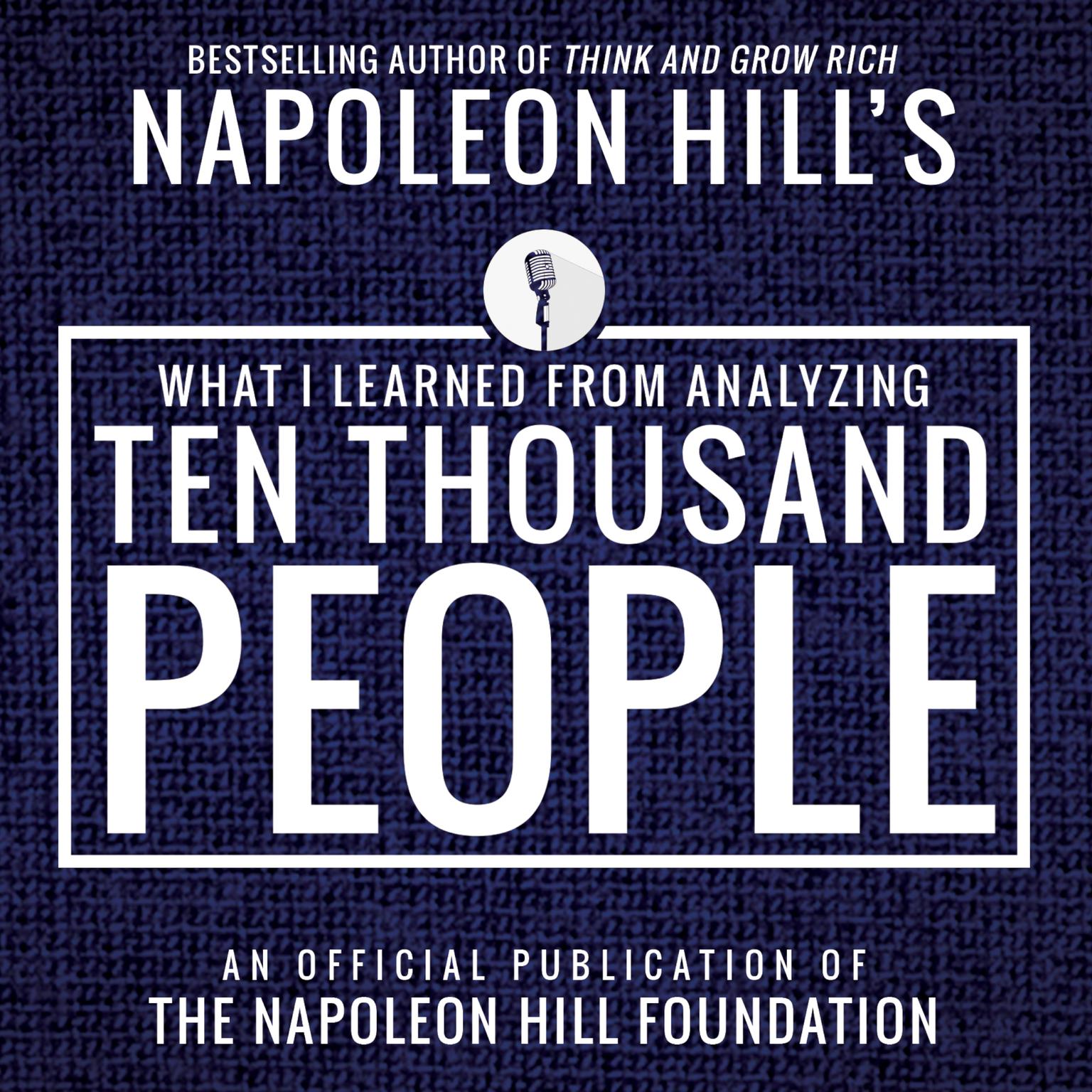 What I Learned From Analyzing Ten Thousand People:An Official Publication of the Napoleon Hill Foundation Audiobook, by Napoleon Hill