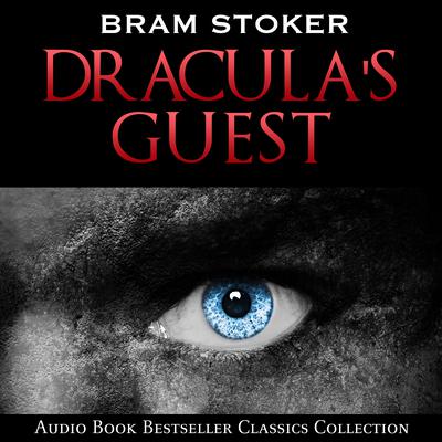 Dracula’s Guest Audiobook, by Bram Stoker