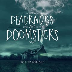 Deadknobs and Doomsticks Audiobook, by Joe Pasquale