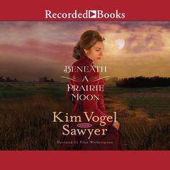 Beneath a Prairie Moon Audiobook, by Kim Vogel Sawyer