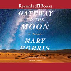 Gateway to the Moon Audiobook, by Mary Morris