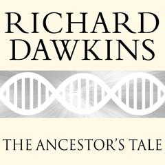 The Ancestor's Tale: A Pilgrimage to the Dawn of Evolution Audiobook, by Richard Dawkins