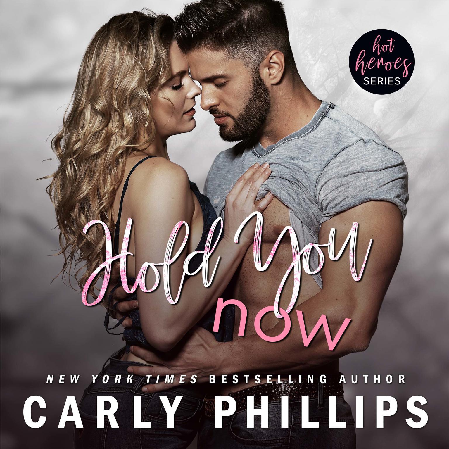 Hold You Now Audiobook, by Carly Phillips