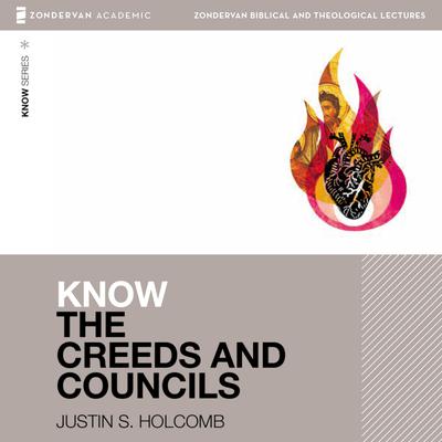 Know the Creeds and Councils: Audio Lectures: 15 Lessons Audiobook, by 