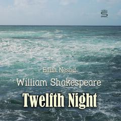 Twelfth Night Audiobook, by Edith Nesbit