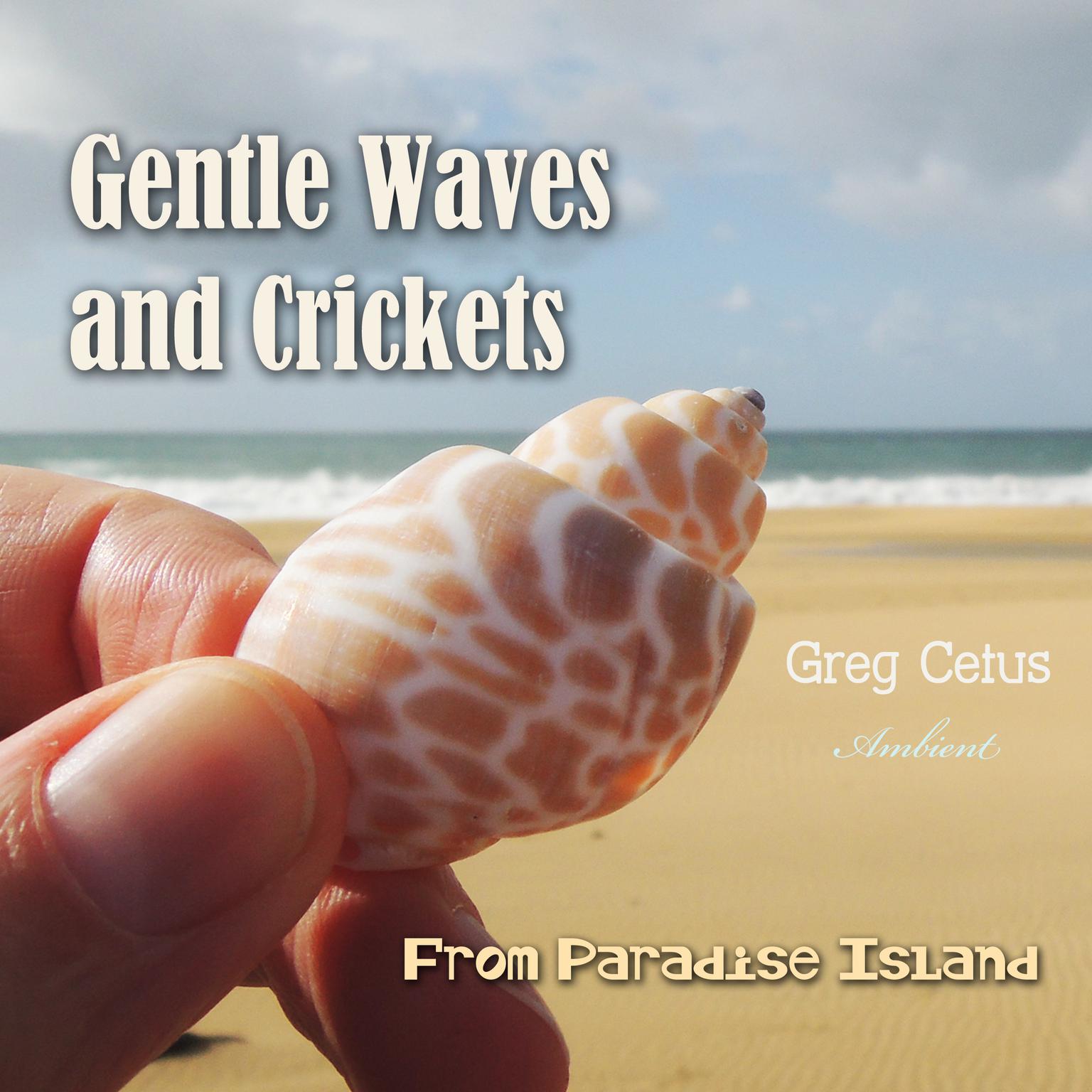 Gentle Waves and Crickets From Paradise Island Audiobook, by Greg Cetus