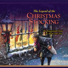 The Legend of the Christmas Stocking: An Inspirational Story of a Wish Come True Audiobook, by Rick Osborne