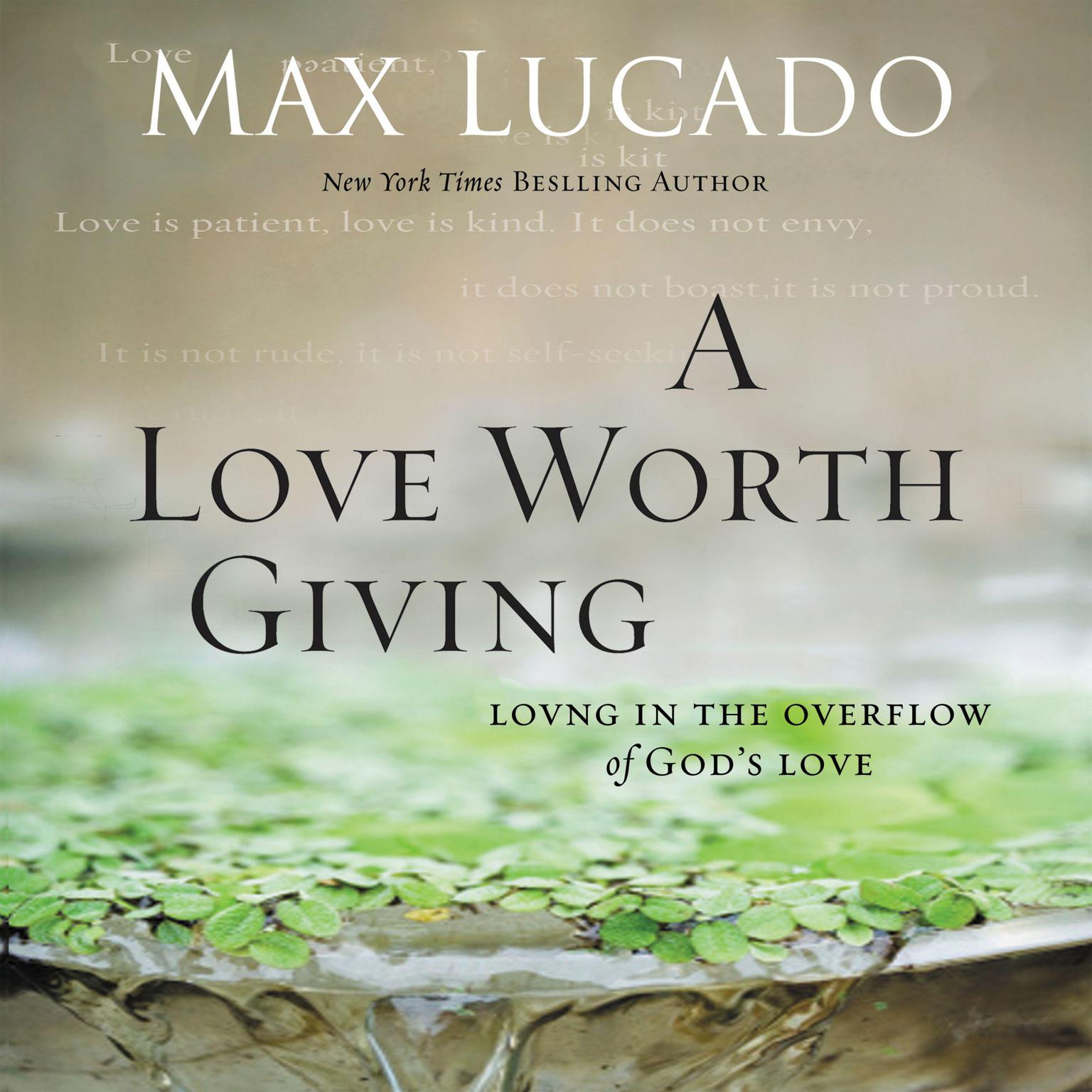 A Love Worth Giving (Abridged): Living in the Overflow of Gods Love Audiobook, by Max Lucado
