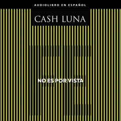 No es por vista: Solo la fe abre tus ojos Audiobook, by Cash Luna